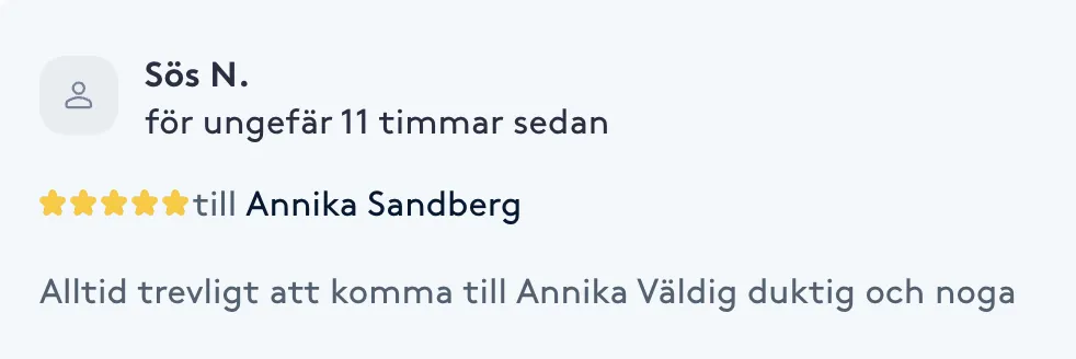 Recension från Sös N. på Bokadirekt: Alltid trevligt att komma till Annika. Väldigt duktig och noga.